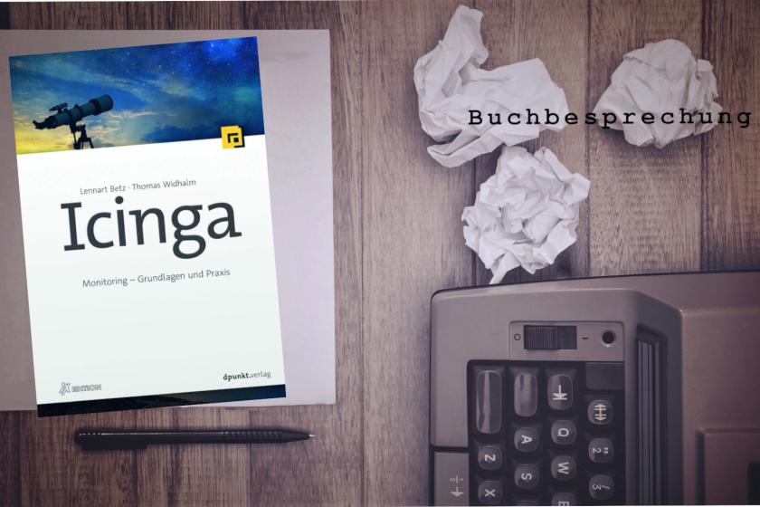 Buchbesprechung: Icinga: Monitoring – Grundlagen und Praxis