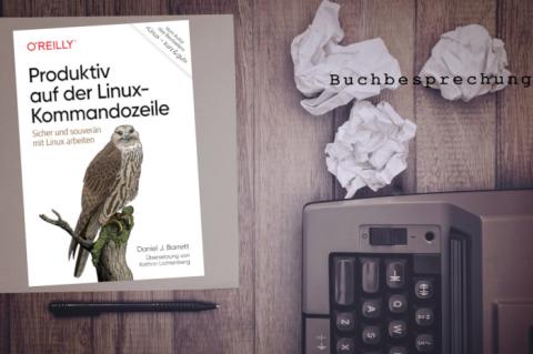 Buchbesprechung - Produktiv auf der Linux-Kommandozeile